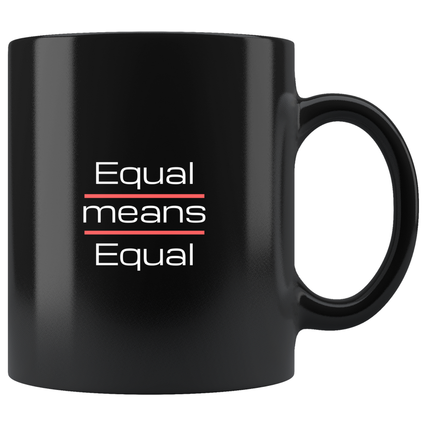 Black Mug - 11 oz. [Equal means Equal]