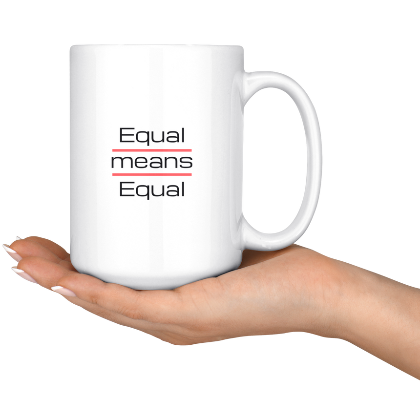 White mug - 11 oz and 15 oz [Equal means Equal]