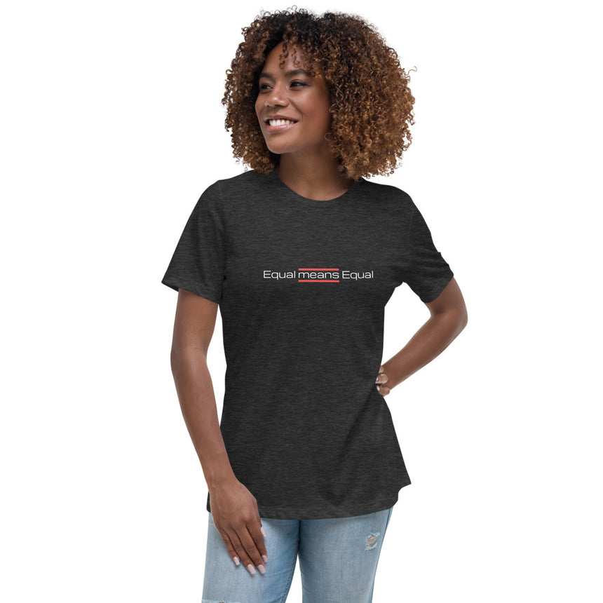 Women's Relaxed T-Shirt - dark colors [Equal means Equal]